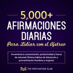 Más de 5,000 afirmaciones diarias para lidiar con el ajetreo incrementa tu concentración, product cover image