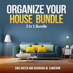 Organize your house  bundle: 2 in 1 bundle, how to clean and organize your house, eco friendly cover image