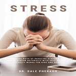 Stress: the effective ways of reducing stress & boosting immune system naturally with self-help t cover image