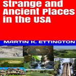 Strange and ancient places in the usa cover image