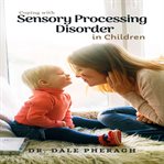 Coping with sensory processing disorder in children cover image