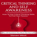 Critical thinking and self-awareness how to use critical thinking skills to find your passion: pl cover image