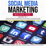 Social media marketing mastery 2020 3 books in 1: secrets to create a brand and become an influen cover image