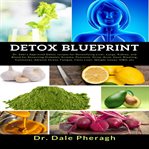 Detox blueprint: dr. sebi's approved detox recipes for detoxifying liver, lungs, kidney, and bloo cover image