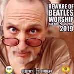Beware of beatles worship and other peculiarities 2019 cover image