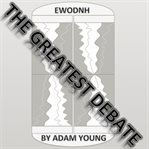 Ewodnh the greatest debate part 3 cover image