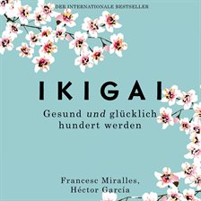 Ikigai: Healthy and Happy One Hundred Become