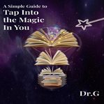 A simple guide to tap into the magic in you cover image