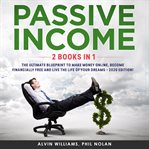 Passive income 2 books in 1: the ultimate blueprint to make money online, become financially fre cover image