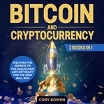 BITCOIN AND CRYPTOCURRENCY 2 BOOKS IN 1: cover image