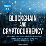 Blockchain and cryptocurrency 2 books in 1: the ultimate guide to bitcoin and its technology – le cover image