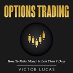 Options trading : how to make money in less than 7 days cover image