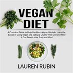 Vegan diet: a complete guide to help you live a vegan lifestyle, learn the basics of going vegan cover image