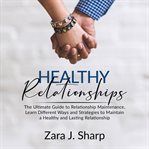 Healthy relationships: the ultimate guide to relationship maintenance, learn different ways and s cover image