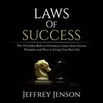 Laws of success: the 10 golden rules to greatness, learn about success principles and ways to liv cover image