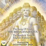 The song of god; the bhagavad gita; the sanskrit verses, english translation cover image