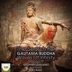 The search for gautama buddha; waves of infinity cover image