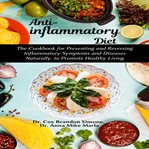 Anti-inflammatory diet: the cookbook for preventing and reversing inflammatory symptoms and disea cover image