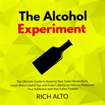 The alcohol experiment: the ultimate guide to keeping your sober resolutions, learn about useful cover image