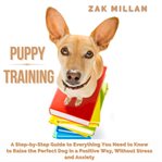 Puppy training: a step-by-step guide to everything you need to know to raise the perfect dog in a cover image