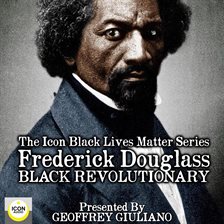 Cover image for The Icon Black Lives Matter Series; Frederick Douglass, Black Revolutionary