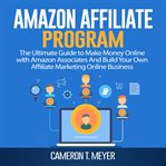 Amazon affiliate program: the ultimate guide to make money online with amazon associates and buil cover image