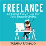 Freelance: the ultimate guide to start your online freelancing business cover image
