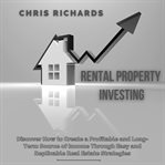 Rental property investing: discover how to create a profitable and long-term source of income thr cover image