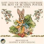 Happy tales for children everywhere; the best of beatrix potter cover image