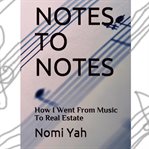 Notes to notes: how i went from music to real estate cover image