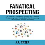 Fanatical prospecting: the ultimate guide about effective and confident prospecting, learn how to cover image