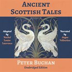 Ancient scottish tales: traditional, romantic & legendary folk and fairy tales of the highlands cover image