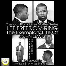 Cover image for The Icon Black Matters Series: Let Freedom Ring, The Exemplary Life of John Lewis