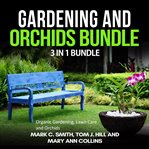 Gardening and orchids bundle: 3 in 1 bundle, organic gardening, lawn care, orchids cover image