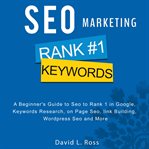 Seo marketing: a beginner's guide to seo to rank 1 in google, keywords research, on page seo, lin cover image
