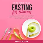 Intermittent fasting for women: discover the best beginners guide for women to boost weight loss, cover image