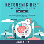 Ketogenic diet and intermittent fasting for women: discover the best beginners guide for women to cover image