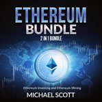 Ethereum bundle: 2 in 1 bundle, ethereum investing and ethereum mining cover image
