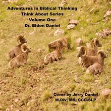 Adventure in Biblical Thinking=Think About Series-Volume 1