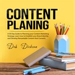Content planning: a 30-day guide to planning your content marketing strategy, learn how to establ cover image