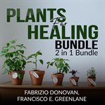 Plants for healing bundle: 2 in 1 bundle, medicinal plants, medicinal herbs cover image