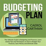 Budgeting plan: the ultimate guide to budgeting and finances, learn useful tips and techniques on cover image