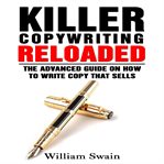 Killer copywriting reloaded: the advanced guide on how to write copy that sells cover image