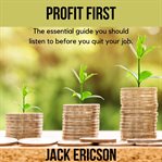 Profit first : the essential guide you should listen to before you quit your job cover image