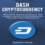 Dash cryptocurrency: why dash digital currency is the cryptocurrency of the future and how you ca cover image