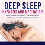 Deep sleep hypnosis and meditation: discover the ultimate sleeping hypnosis & meditation for bett cover image