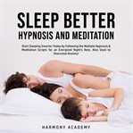 Sleep better hypnosis and meditation: start sleeping smarter today by following the multiple hypn cover image