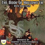 The book of Hallowe'en : the origin and history of Halloween cover image