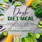 Dash diet meal: the ultimate guide to the dash diet program, learn all the ways to effectively lo cover image