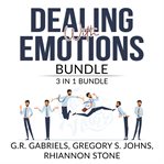 Dealing with emotions bundle: 3 in 1 bundle, anger management, mood therapy, and emotional first cover image